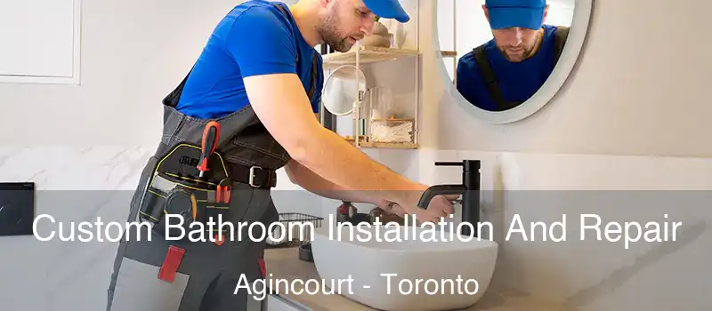 Custom Bathroom Installation And Repair Agincourt - Toronto