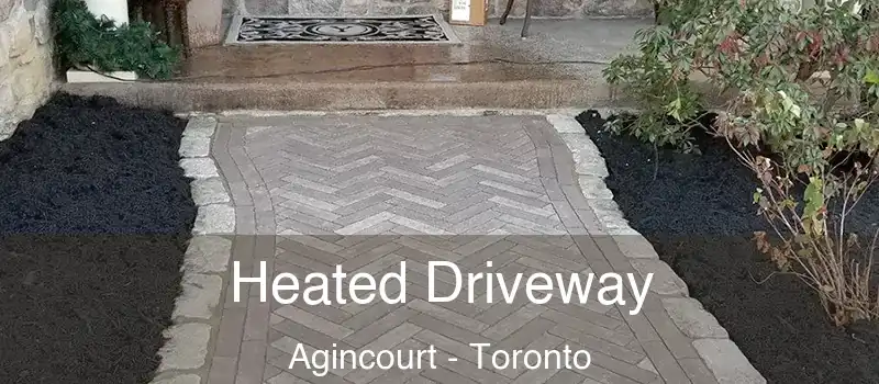 Heated Driveway Agincourt - Toronto