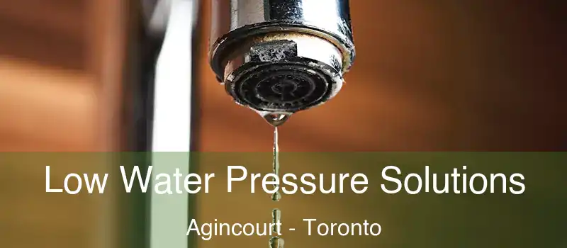 Low Water Pressure Solutions Agincourt - Toronto