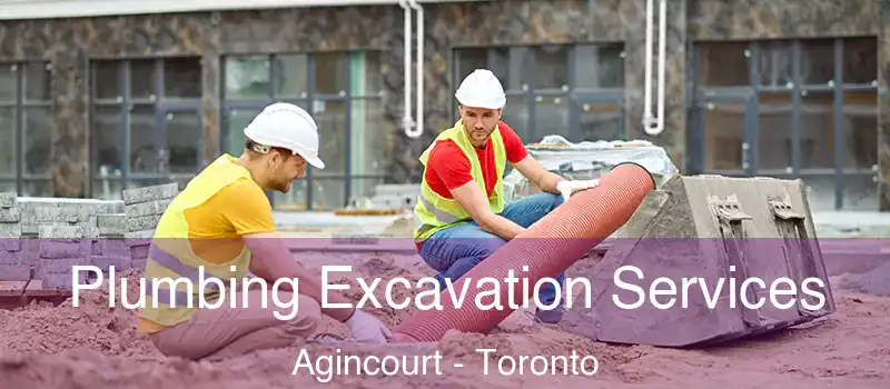 Plumbing Excavation Services Agincourt - Toronto
