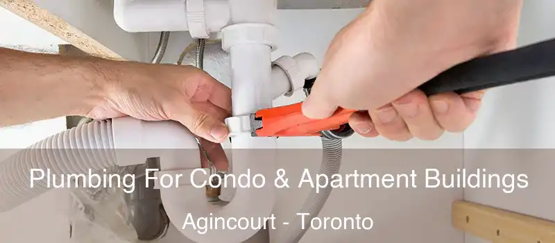 Plumbing For Condo & Apartment Buildings Agincourt - Toronto