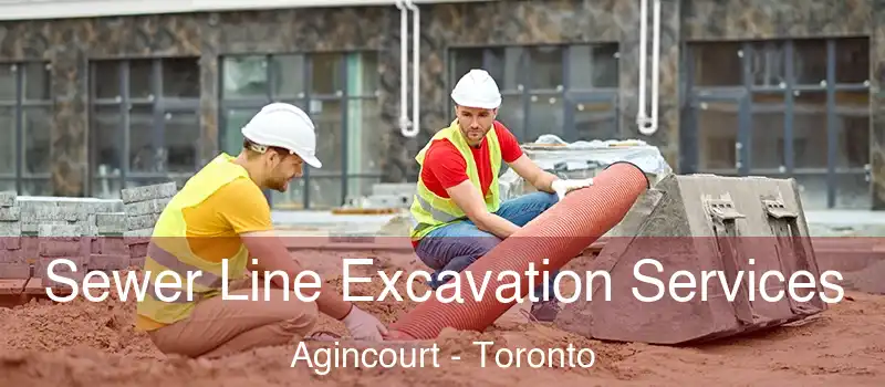 Sewer Line Excavation Services Agincourt - Toronto