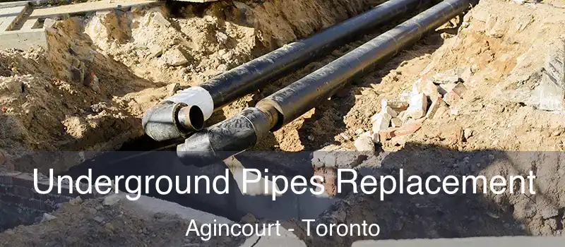 Underground Pipes Replacement Agincourt - Toronto