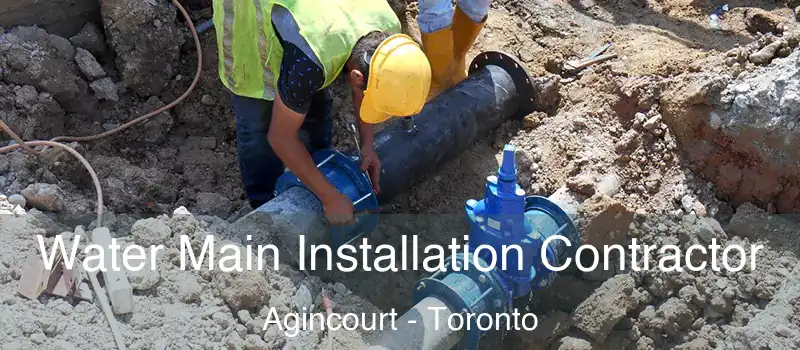 Water Main Installation Contractor Agincourt - Toronto